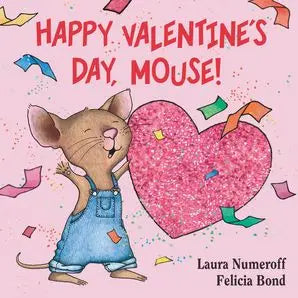 Happy Valentine's Day, Mouse! by Laura Numeroff Board Book